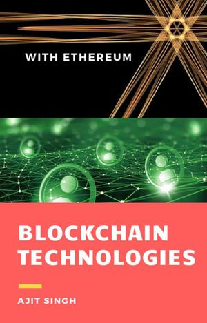 Blockchain Technologies - Ajit Singh