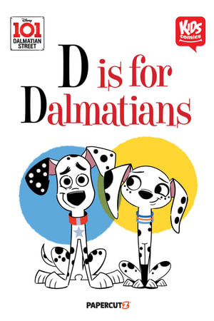 Kids Comics: 101 Dalmatian Street : D is for Dalmatians - The Disney Comics Group