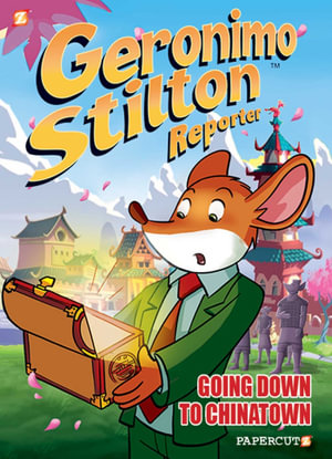 Geronimo Stilton Reporter #7 : Going Down to Chinatown - Geronimo Stilton