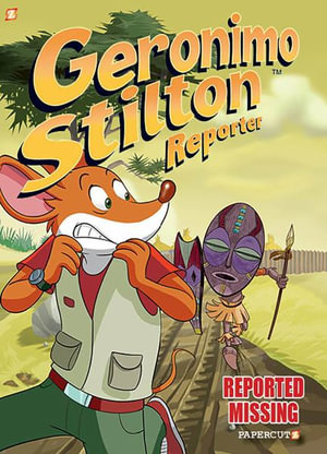 Geronimo Stilton Reporter Vol. 13 : Reported Missing - Geronimo Stilton