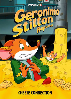 Geronimo Stilton Reporter Vol. 19 : Cheese Connection - Geronimo Stilton