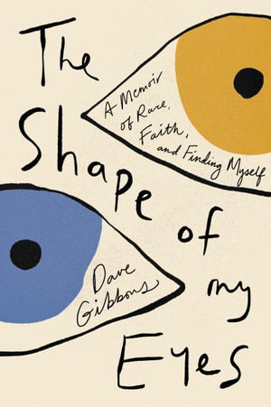 The Shape of My Eyes : A Memoir of Race, Faith, and Finding Myself - Dave Gibbons