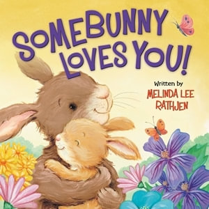 Somebunny Loves You! - Melinda L Rathjen