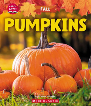 Pumpkins (Learn About : Fall) - Brenna Maloney