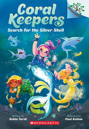 Search for the Silver Shell : A Branches Book (Coral Keepers #1) - Robin Yardi