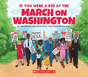 If You Were a Kid at the March on Washington : If You Were a Kid - Aaron Talley