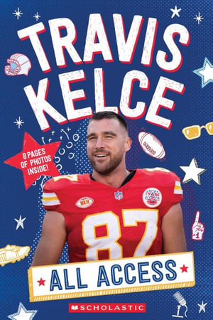 Travis Kelce : All Access - K. C. Kelley