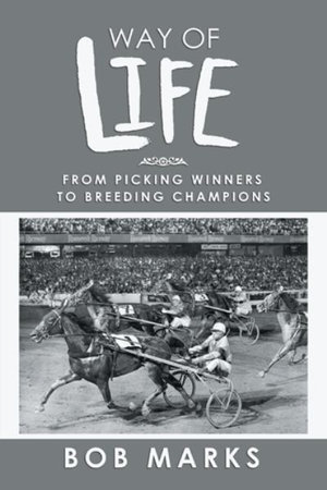 Way of Life : From Picking Winners to Breeding Champions - Bob Marks