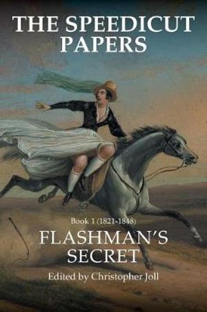 The Speedicut Papers : Book 1 (1821-1848): Flashman's Secret - Christopher Joll