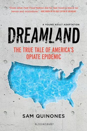 Dreamland (YA Edition) : The True Tale of America's Opiate Epidemic - Sam Quinones