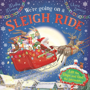 We're Going on a Sleigh Ride : A Lift-The-Flap Adventure - Martha Mumford