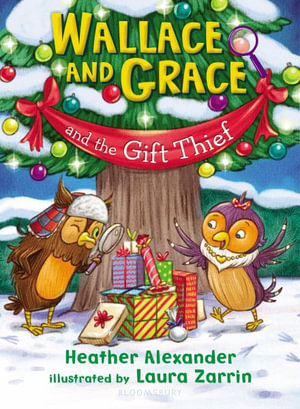 Wallace and Grace and the Gift Thief : Wallace and Grace - Heather Alexander