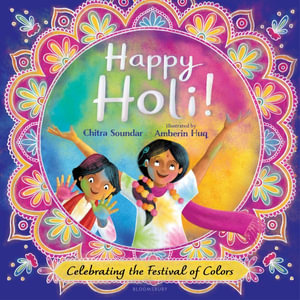 Happy Holi! : Celebrating the Festival of Colors - Chitra Soundar