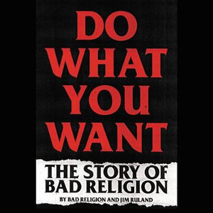 Do What You Want : The Story of Bad Religion - Bad Religion