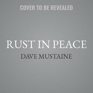 Rust in Peace : The Inside Story of the Megadeth Masterpiece - Dave Mustaine