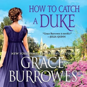 How to Catch a Duke : Rogues to Riches - Grace Burrowes