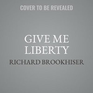 Give Me Liberty : A History of America's Exceptional Idea - Richard Brookhiser