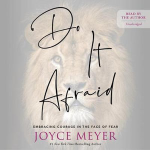 Do It Afraid : Embracing Courage in the Face of Fear - Joyce Meyer