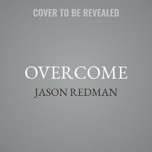 Overcome Lib/E : Crush Adversity with the Leadership Techniques of America's Toughest Warriors - Jason Redman