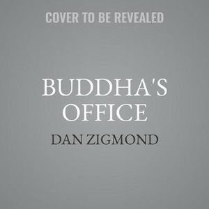 Buddha's Office : The Ancient Art of Waking Up While Working Well - Dan Zigmond