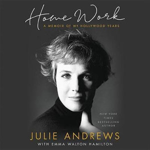 Home Work Lib/E : A Memoir of My Hollywood Years - Julie Andrews