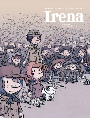 Irena Book One : Wartime Ghetto - Jean-David Morvan