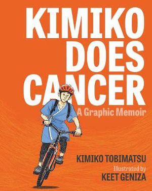 Kimiko Does Cancer : A Graphic Memoir - Ms Kimiko Tobimatsu