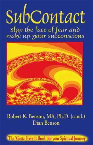 Subcontact : Slap the Face of Fear and Wake Up Your Subconscious - Robert K. Benson