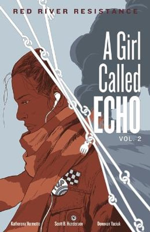 Red River Resistance : Girl Called Echo - Katherena Vermette