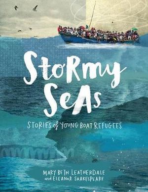 Stormy Seas : Stories of Young Boat Refugees - Mary Beth Leatherdale