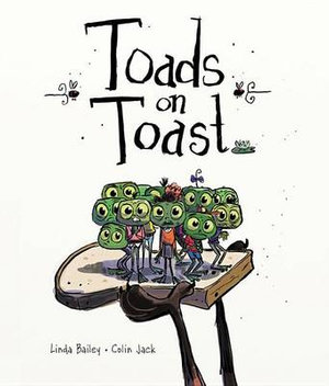 Toads on Toast - Linda Bailey