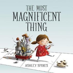 Most Magnificent Thing - ASHLEY SPIRES