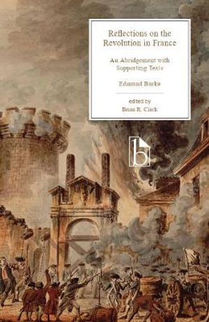 Reflections on the Revolution in France : An Abridgement with Supporting Texts - Edmund Burke