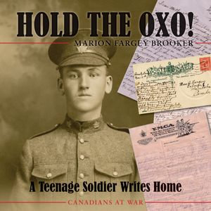 Hold the Oxo! : A Teenage Soldier Writes Home - Marion Fargey Brooker