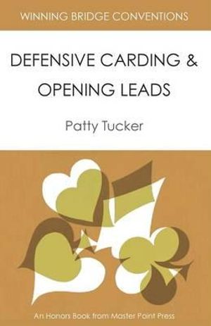 Winning Bridge Conventions : Defensive Carding and Opening Leads - Patty Tucker