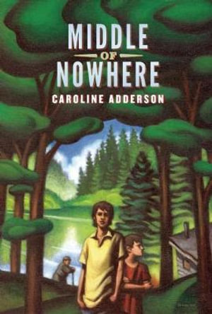 Middle of Nowhere - Caroline Adderson