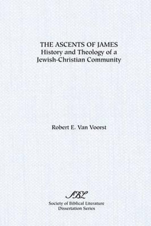 The Ascents of James : History and Theology of a Jewish-Christian Community - Robert E. Van Voorst