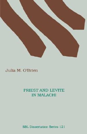 Priest and Levite in Malachi : Society of Biblical Literature. Disseration Series; 121 - Julia M. O'Brien