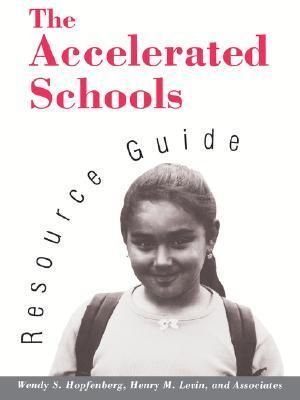 The Accelerated Schools Resource Guide : Jossey Bass Education Series - Wendy S. Hopfenberg