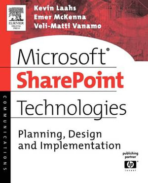 Microsoft SharePoint Technologies : Planning, Design and Implementation - Kevin Laahs