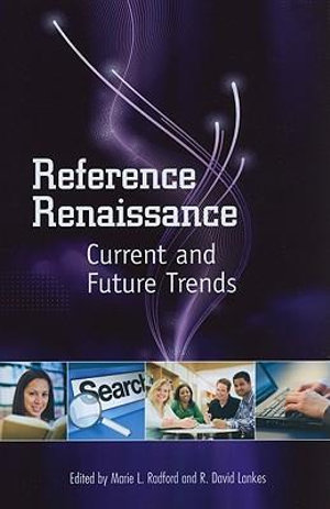 Reference Renaissance : Current and Future Trends - R. David Lankes