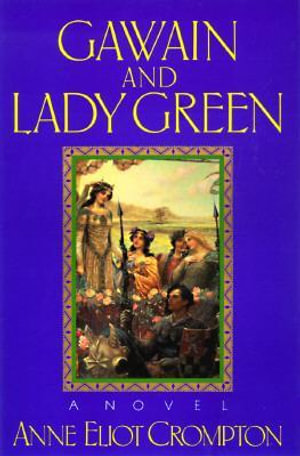 Gawain and Lady Green - Anne Eliot Crompton