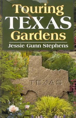 Touring Texas Gardens - Jessie Gunn Stephens