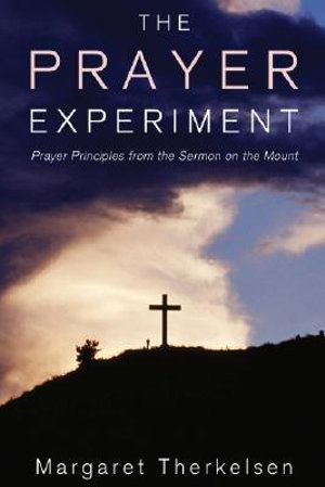 The Prayer Experiment - Margaret Therkelsen