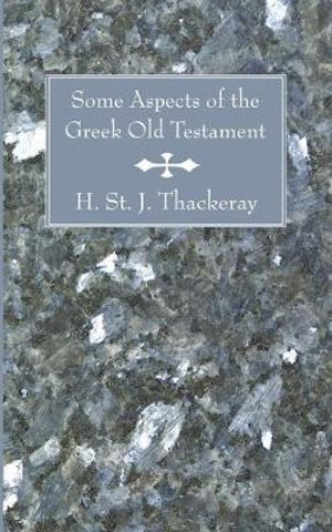 Some Aspects of the Greek Old Testament - H. St. J. Thackeray