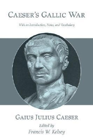 Caesar's Gallic War - Gaius Julius Caesar