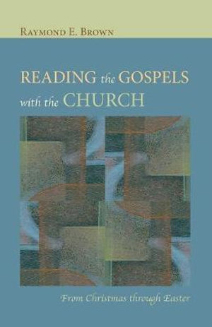 Reading the Gospels with the Church - Raymond E. Brown