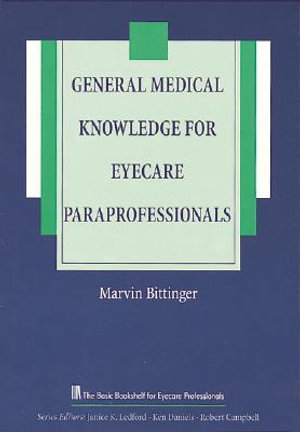 General Medical Knowledge for Eyecare Paraprofessionals : Basic Bookshelf for Eyecare Professionals - Marvin Bittinger