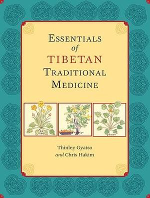 Essentials of Tibetan Traditional Medicine - Thinley Gyatso