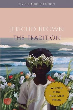 The Tradition : Civic Dialog Edition - Jericho Brown